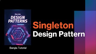 Introduction to Singleton Design Pattern in Bangla  Why we need Singleton Pattern  Bangla Tutorial [upl. by Adaurd]