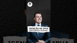 Isenção de IPVA para quem tem filhos deficiente ou autista [upl. by Head]