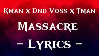 Kman x Dnd Voss x Tman  Massacre Official Lyrics [upl. by Rebak]