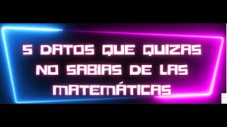 5 Curiosidades Matemáticas  ¡ Te sorprenderán  😀😲 [upl. by Aliac456]