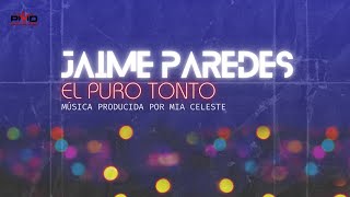 Jaime Paredes Mia Celeste  El Puro Tonto Visualizer [upl. by Akehsar599]