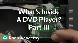 What is inside a DVD player 3 of 5  Electrical engineering  Khan Academy [upl. by Jaclyn39]