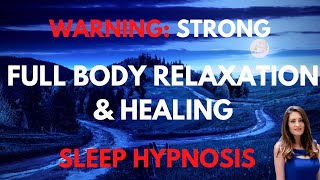 STRONG Sleep Hypnosis for Full Body Relaxation amp Healing [upl. by Ailuj773]