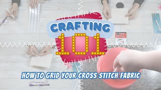 123Stitchcoms Cross Stitch 101 How To Grid Your Cross Stitch Fabric [upl. by Hambley]