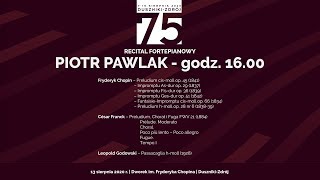 Piotr Pawlak  recital fortepianowy  75 MIĘDZYNARODOWY FESTIWAL CHOPINOWSKI  DusznikiZdrój [upl. by Huskey]