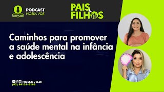 CAMINHOS PARA PROMOVER A SAÚDE MENTAL NA INFÂNCIA E ADOLESCÊNCIA  PAIS E FILHOS  2ª TEMP EP05 [upl. by Ohcamac]