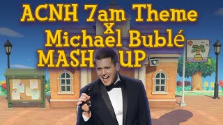 ACNH 7am Theme x Michael Bublé Mashup [upl. by Yrtnahc]