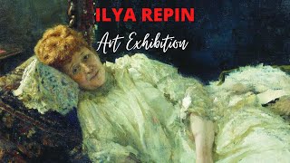 Ilya Repin Paintings with TITLES Retrospective Exhibition ✽ Famous Russian Artist [upl. by Eedissac470]