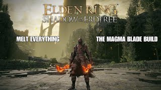 Boss Melter The Ultimate Magma Blade Build in Elden Ring [upl. by Amada]