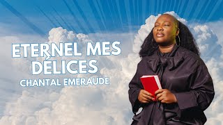 Eternel Mes Délices  Chantal Emeraude [upl. by Eeliram]