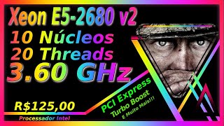 Xeon E52680 v2  MELHOR PROCESSADOR CUSTO BENEFÍCIO DA INTEL PRA JOGOS  ANÁLISE COMPLETA [upl. by Rainer]