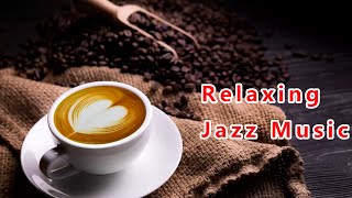 Jazz Music amp jazz for relax amp cafe music amp jazz amp relaxing jazz amp coffee relaxing jazz [upl. by Oneg]