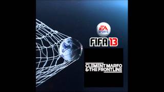 FIFA 13 Soundtrack  9 Us Against the World  Clement Marfo amp The Frontline 1080 HD [upl. by Acirehs648]