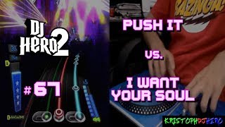 DJ Hero 2  Push It vs I Want Your Soul 100 FC Expert [upl. by Seumas]