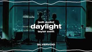 daylight  taylor swift edit audio [upl. by Syah632]