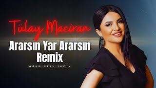 Tülay Maciran  Ararsın Yar Ararsın Remix  Türkü Trap Remix 2024 [upl. by Alleyn]