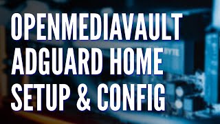 How to Setup AdGuard Home on OpenMediaVault [upl. by Line]