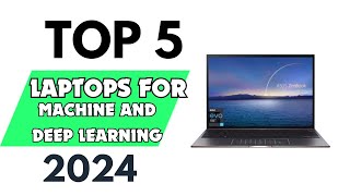 Top 5 Best Laptops for Machine and Deep Learning of 2024 don’t buy one before watching this [upl. by Nahtnhoj]