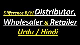 Difference Between Distributor Wholesaler amp Retailer  Urdu  Hindi [upl. by Senga6]