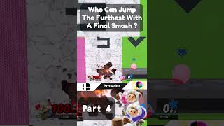 Who Can Make The Furthest Jump With A Final Smash  Part 4 [upl. by Giacinta]