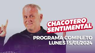 Chacotero Sentimental Programa completo lunes 15012024 [upl. by Menendez]