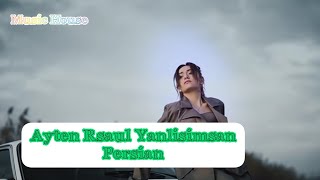 Ayten Rasul  Yanlisimsan Persian Lyrics [upl. by Edelsten67]