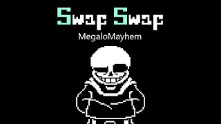 swapswapMEGALOMAYHEM [upl. by Christophe22]