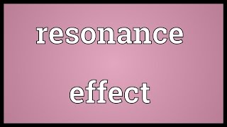 Resonance effect Meaning [upl. by Naitsirhk]