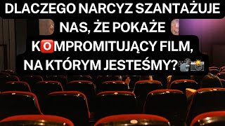 NARCYZ👉DLACZEGO NARCYZ SZANTAŻUJE NAS ŻE POKAŻE K🅾️MPROMITUJĄCY FILM NA KTÓRYM JESTEŚMY📽️📸 [upl. by Rehpotsirahc698]