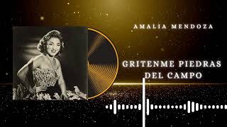 Amalia Mendoza  Gritenme Piedras Del Campo [upl. by Mulligan]