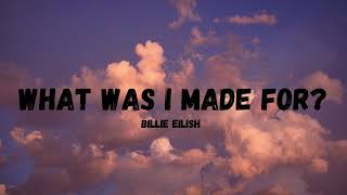 What Was I Made For Billie Eilish lyrics [upl. by Tirzah49]