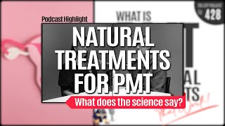 PMT Natural Treatments  Podcast Highlight [upl. by Sesiom]