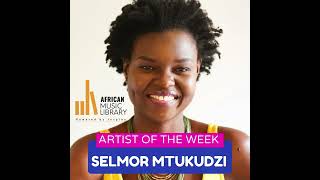 Selmor Mtukudzi  AMLs Artist of the Week [upl. by Tolland]