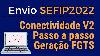 Como Gerar e Enviar Sefip para Conectividade V2  Passo a passo sem Enrolação [upl. by O'Conner865]