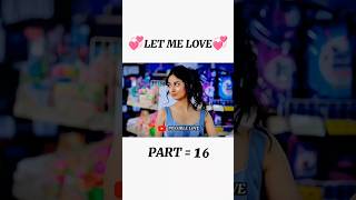 Let Me Love 😘💞 Part 16🥀 schoollovestory viralvideo lovestory shorts collegelovestory love [upl. by Alinna]