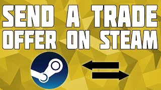 How to Send a Trade on Steam Send a Steam Trade Offer [upl. by Piegari506]