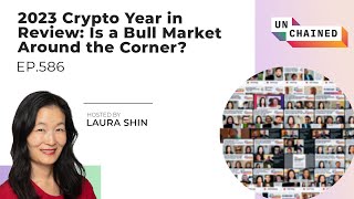 2023 Crypto Year in Review Is a Bull Market Around the Corner Ep 586 [upl. by Lertsek133]