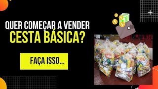 Como começar vender cesta básica  06 Dicas de ouro [upl. by Bega30]