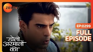 Urmi को देख होश उड़े Samrat के  Doli Armaanon Ki  Full Ep 299  ZEE TV [upl. by Anuahsat974]