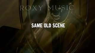 Roxy Music  Same Old Scene Lyrics [upl. by Rosane806]