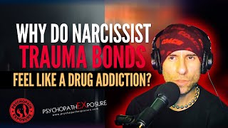 Why Do Narcissist Trauma Bonds Feel Like A Drug Addiction  Psychopath EXposure [upl. by Isiad]