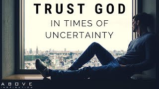 TRUST GOD IN UNCERTAIN TIMES  Hope In Hard Times  Inspirational amp Motivational Video [upl. by Amadus150]