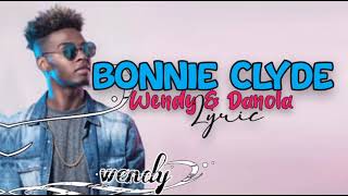 Bonnie Clyde Wendy FT Danola lyrics musique wendy wendyTrak [upl. by Low24]