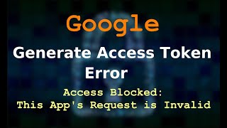 Google Access blocked Error This Apps Request is Invalid  Google Generate Authorization Code Error [upl. by Rochella257]