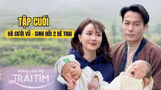 TRẠM CỨU HỘ TRÁI TIM TẬP 50 PREVIEW   Hà Cưới Vũ Sinh Hạ 2 Bé Trai [upl. by Campy]