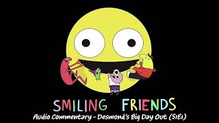 Smiling Friends  Audio Commentary  Desmonds Big Day Out S1E1 [upl. by Dickman]