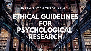 Ethical Guidelines for Psychological Research Intro Psych Tutorial 22 [upl. by Jilly]