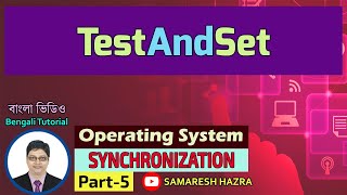 TestAndSet  Synchronization  Part5  Operating System  Bengali Tutorial [upl. by Lothar]