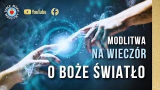 MODLITWA NA WIECZÓR ⭐️ O BOŻE ŚWIATŁO ⭐️ NA SPOKOJNY SEN [upl. by Eelirrem184]