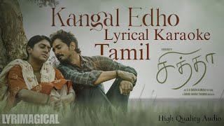 Kangal Edho Lyrical Karaoke From Chittha  Siddharth  Nimisha  Arun Kumar  Lyrimagical [upl. by Acino]